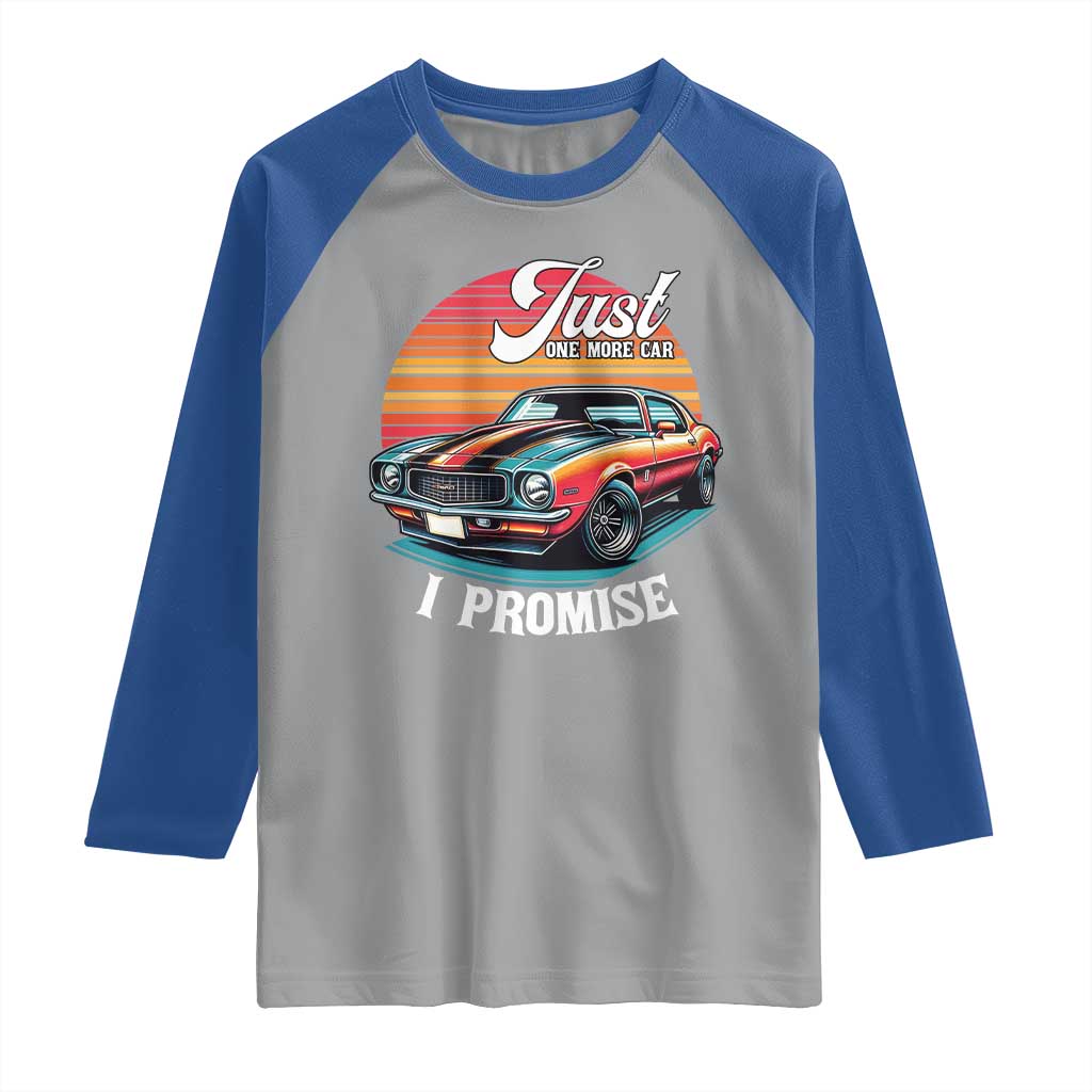 Funny Car Enthusiast Raglan Shirt Just One More Car I Promise TS14 Sport Gray Royal Print Your Wear