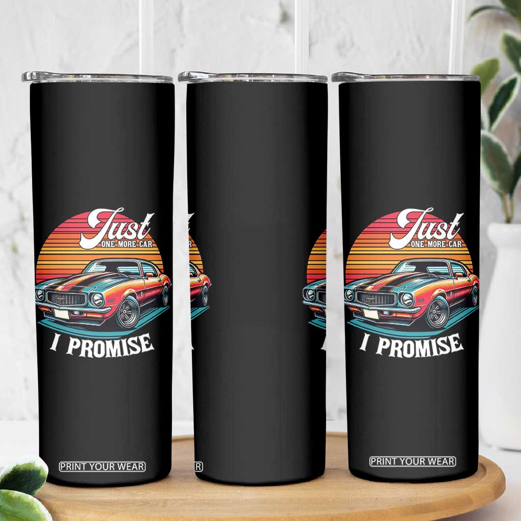Funny Car Enthusiast Skinny Tumbler Just One More Car I Promise TS14 Print Your Wear