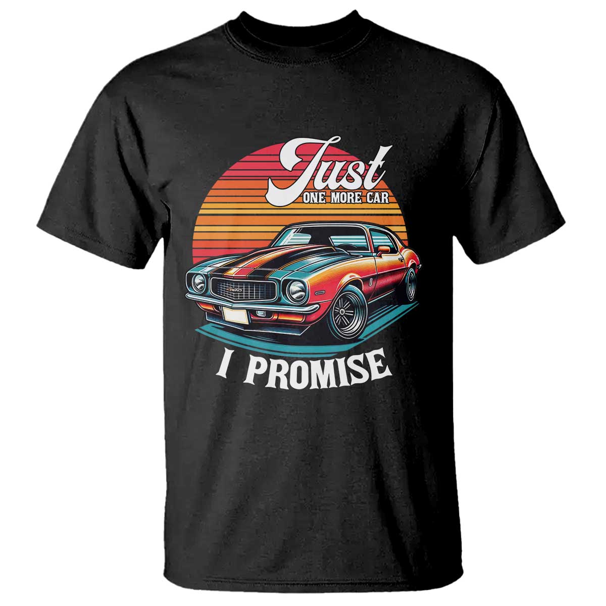 Funny Car Enthusiast T Shirt Just One More Car I Promise TS14 Black Print Your Wear