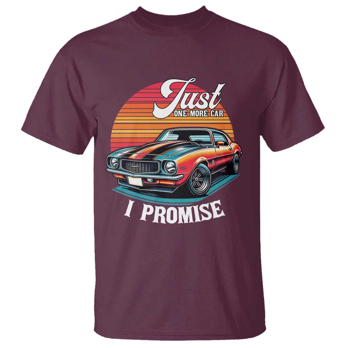 Funny Car Enthusiast T Shirt Just One More Car I Promise TS14 Maroon Print Your Wear