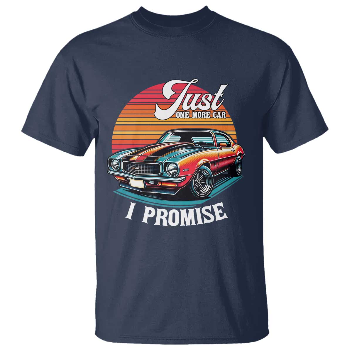 Funny Car Enthusiast T Shirt Just One More Car I Promise TS14 Navy Print Your Wear