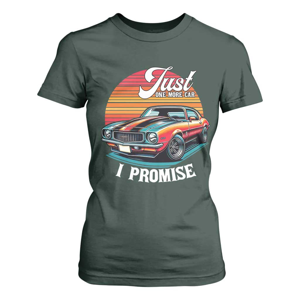 Funny Car Enthusiast T Shirt For Women Just One More Car I Promise TS14 Dark Forest Green Print Your Wear