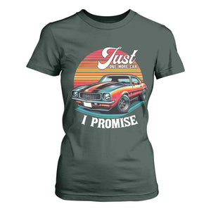 Funny Car Enthusiast T Shirt For Women Just One More Car I Promise TS14 Dark Forest Green Print Your Wear