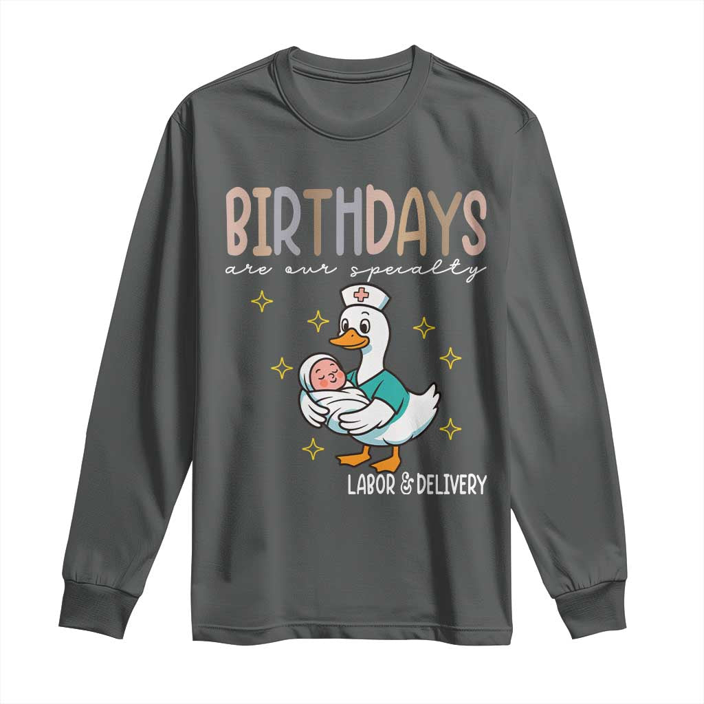 Labor And Delivery Nurse Long Sleeve Shirt Birthdays Are Our Specialty TS14 Dark Heather Print Your Wear