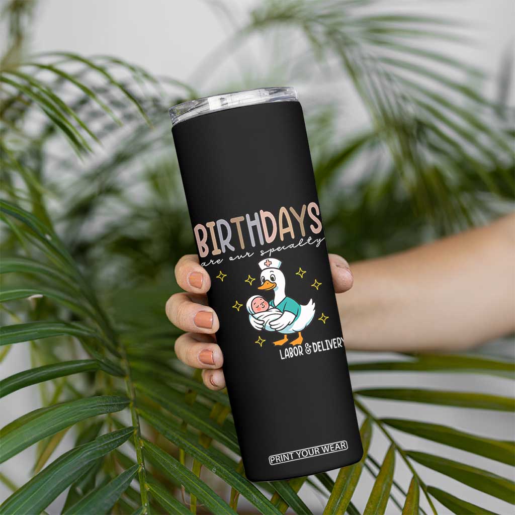 Labor And Delivery Nurse Skinny Tumbler Birthdays Are Our Specialty TS14 Print Your Wear