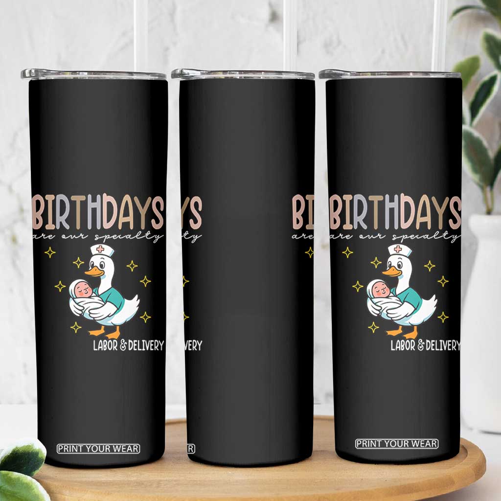 Labor And Delivery Nurse Skinny Tumbler Birthdays Are Our Specialty TS14 Print Your Wear