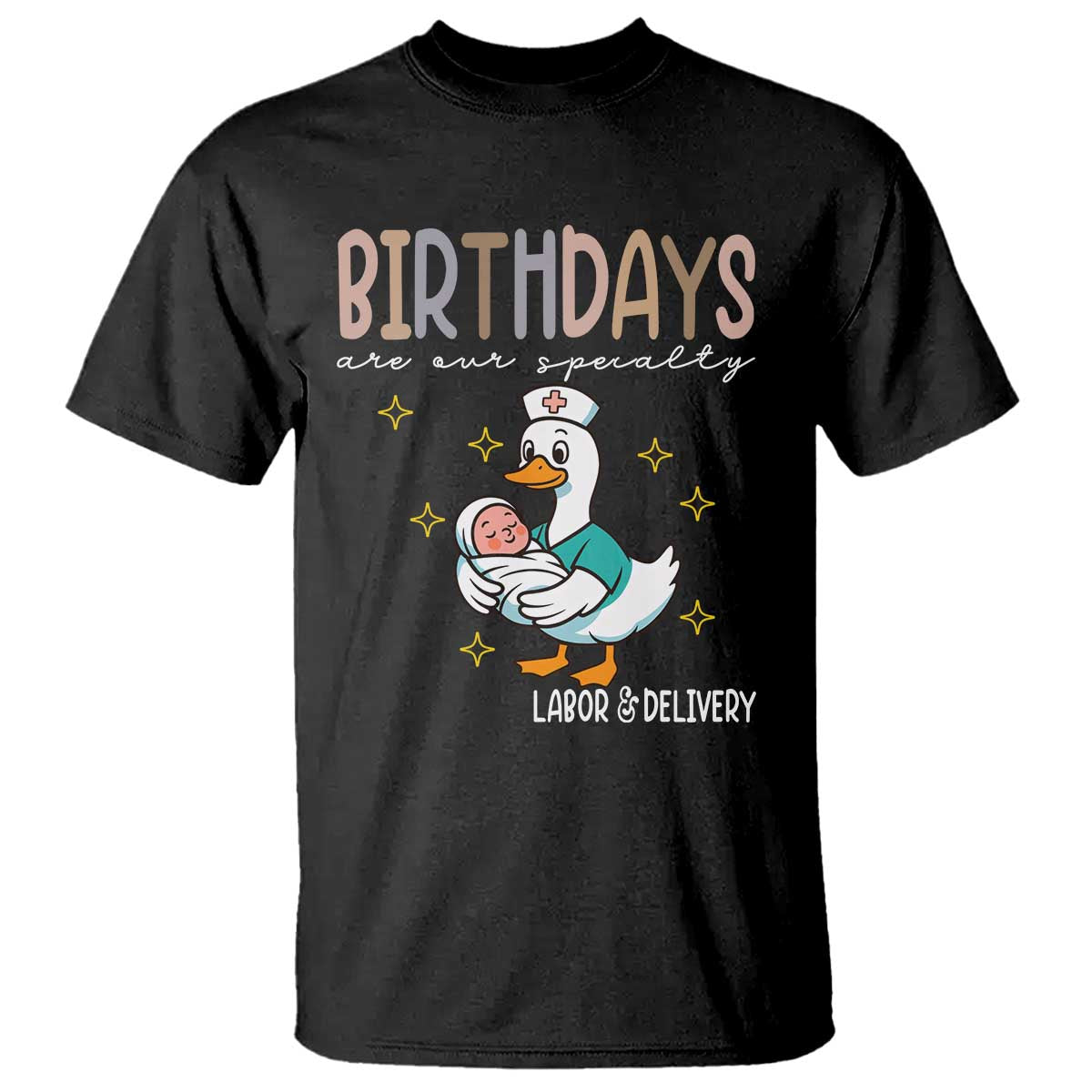 Labor And Delivery Nurse T Shirt Birthdays Are Our Specialty TS14 Black Print Your Wear