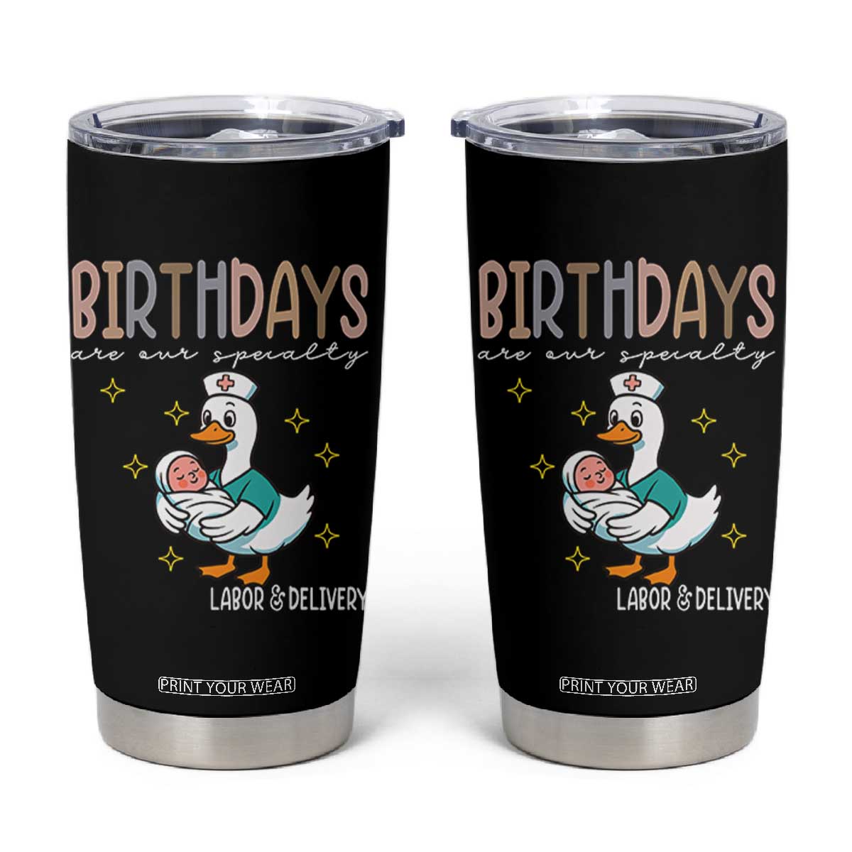 Labor And Delivery Nurse Tumbler Cup Birthdays Are Our Specialty TS14 Black Print Your Wear