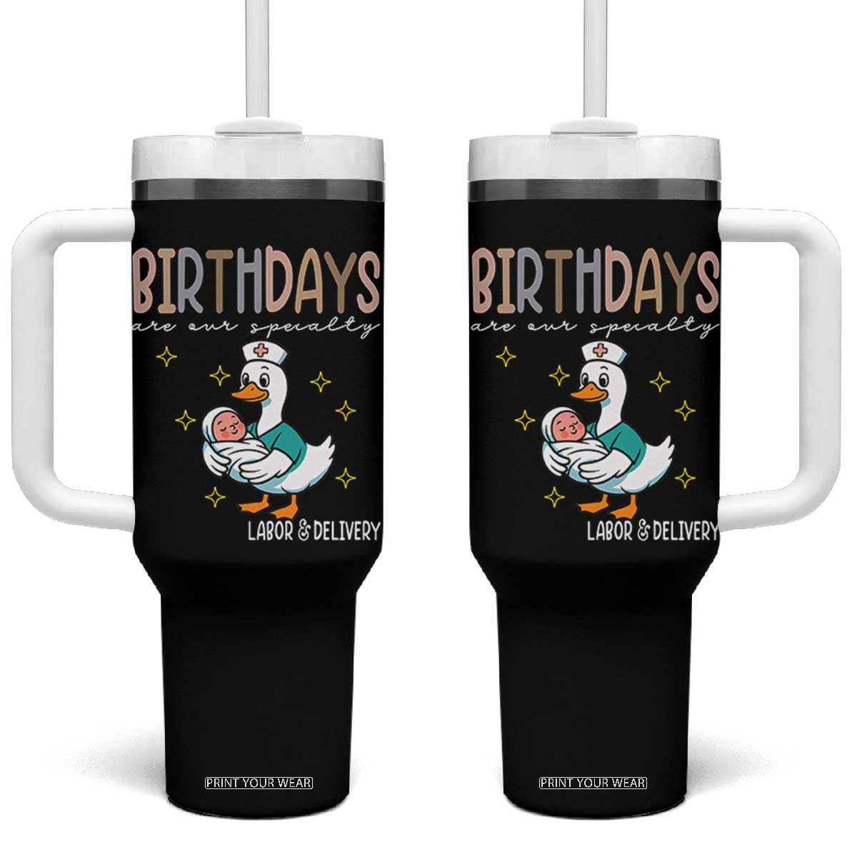 Labor And Delivery Nurse Tumbler With Handle Birthdays Are Our Specialty TS14 One Size: 40 oz Black Print Your Wear
