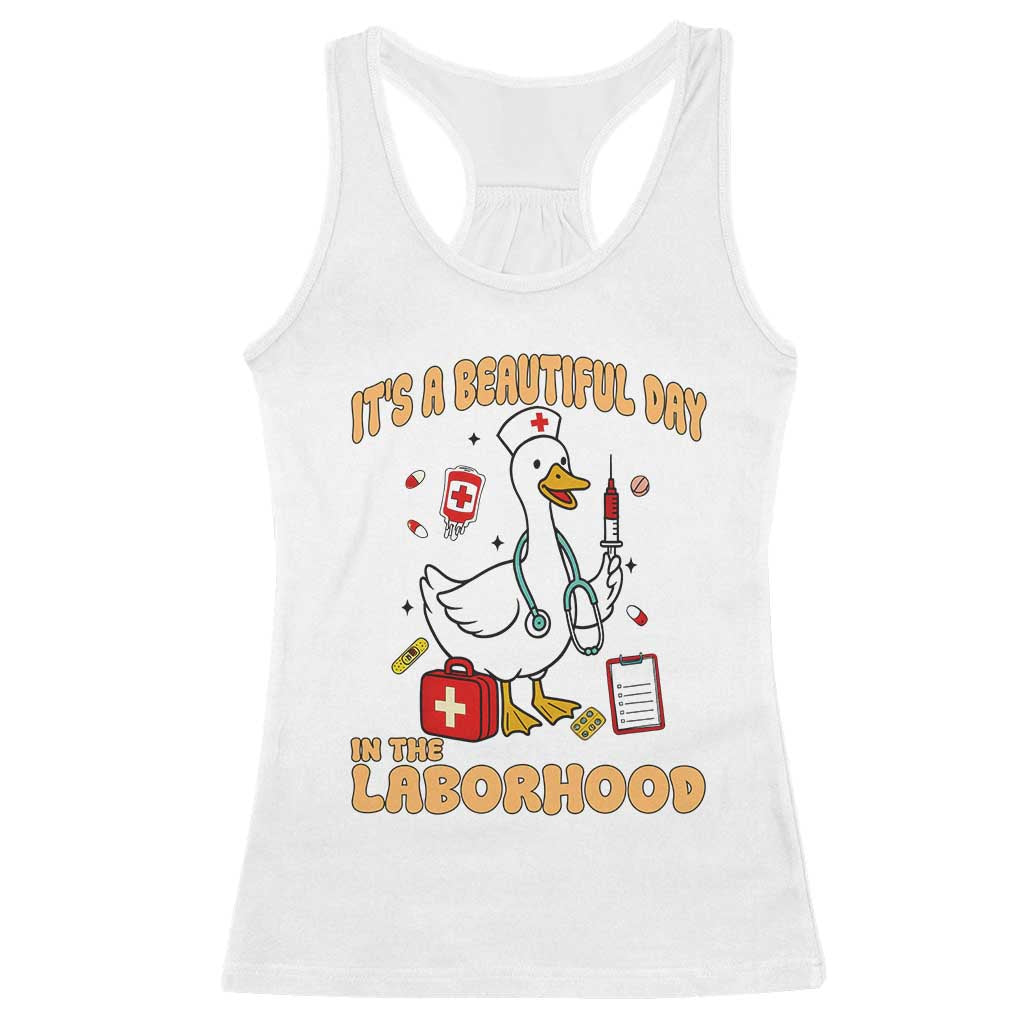 Goose ER Nurse Racerback Tank Top It Is A Beautiful Day In The Laborhood TS14 White Print Your Wear