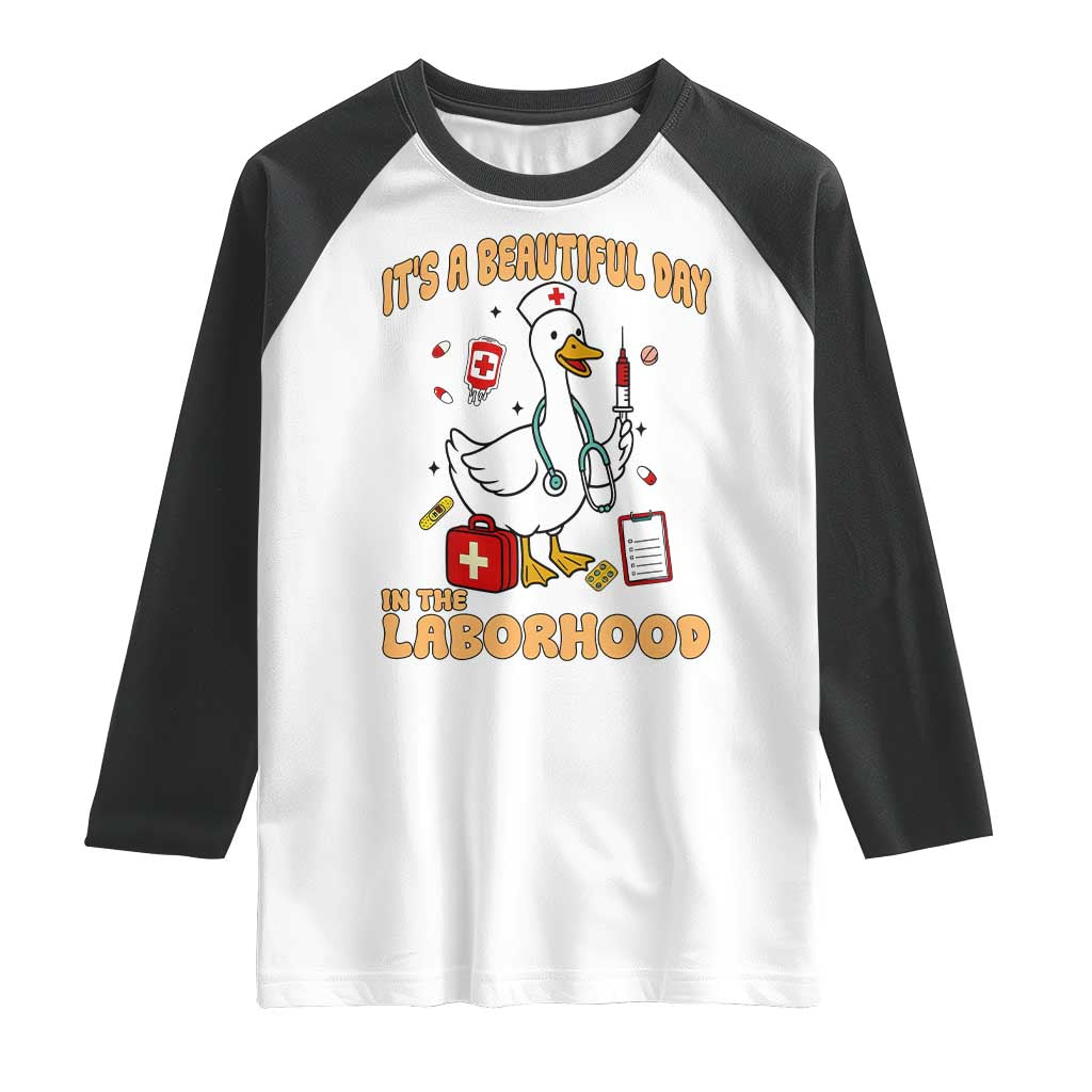 Goose ER Nurse Raglan Shirt It Is A Beautiful Day In The Laborhood TS14 White Black Print Your Wear
