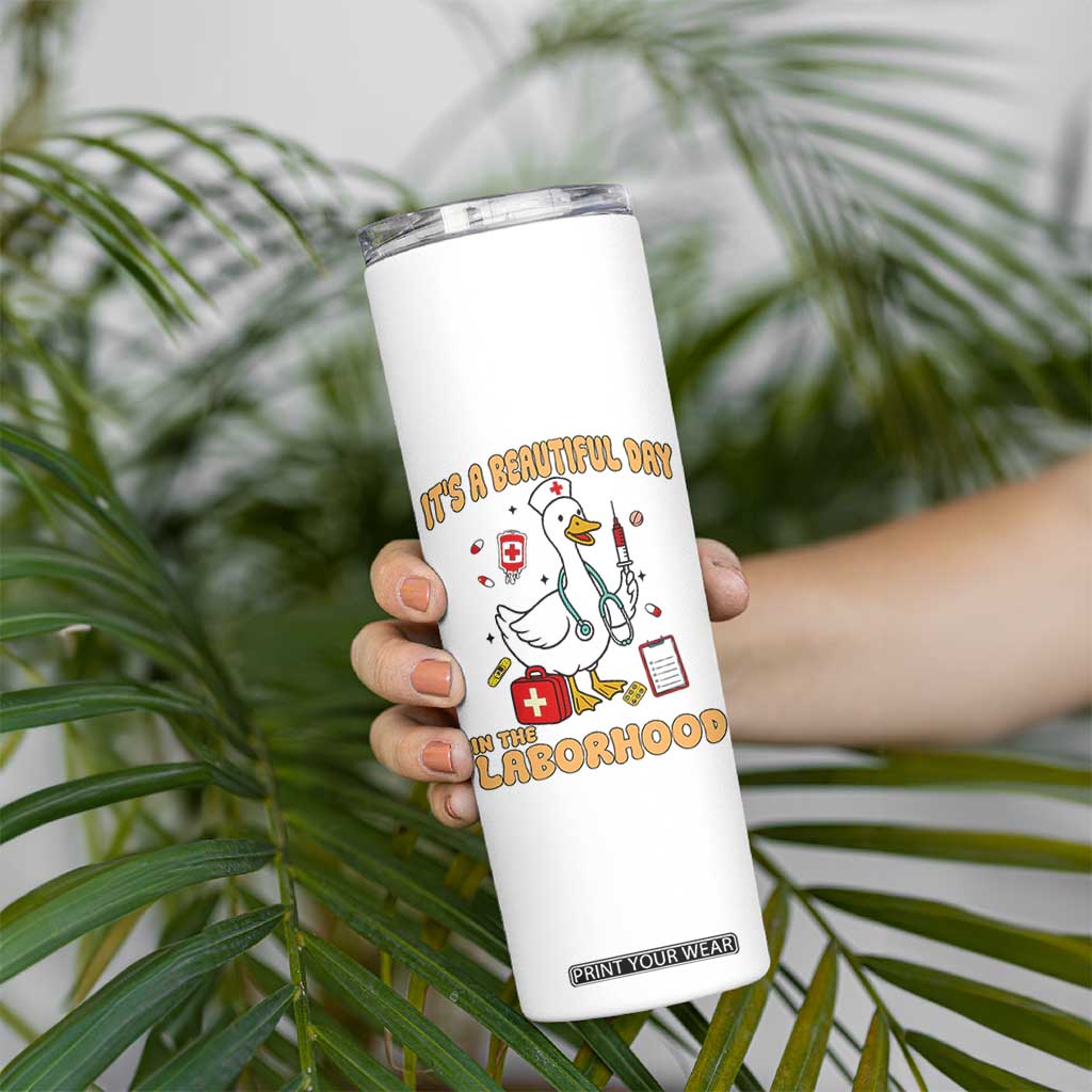 Goose ER Nurse Skinny Tumbler It Is A Beautiful Day In The Laborhood TS14 Print Your Wear