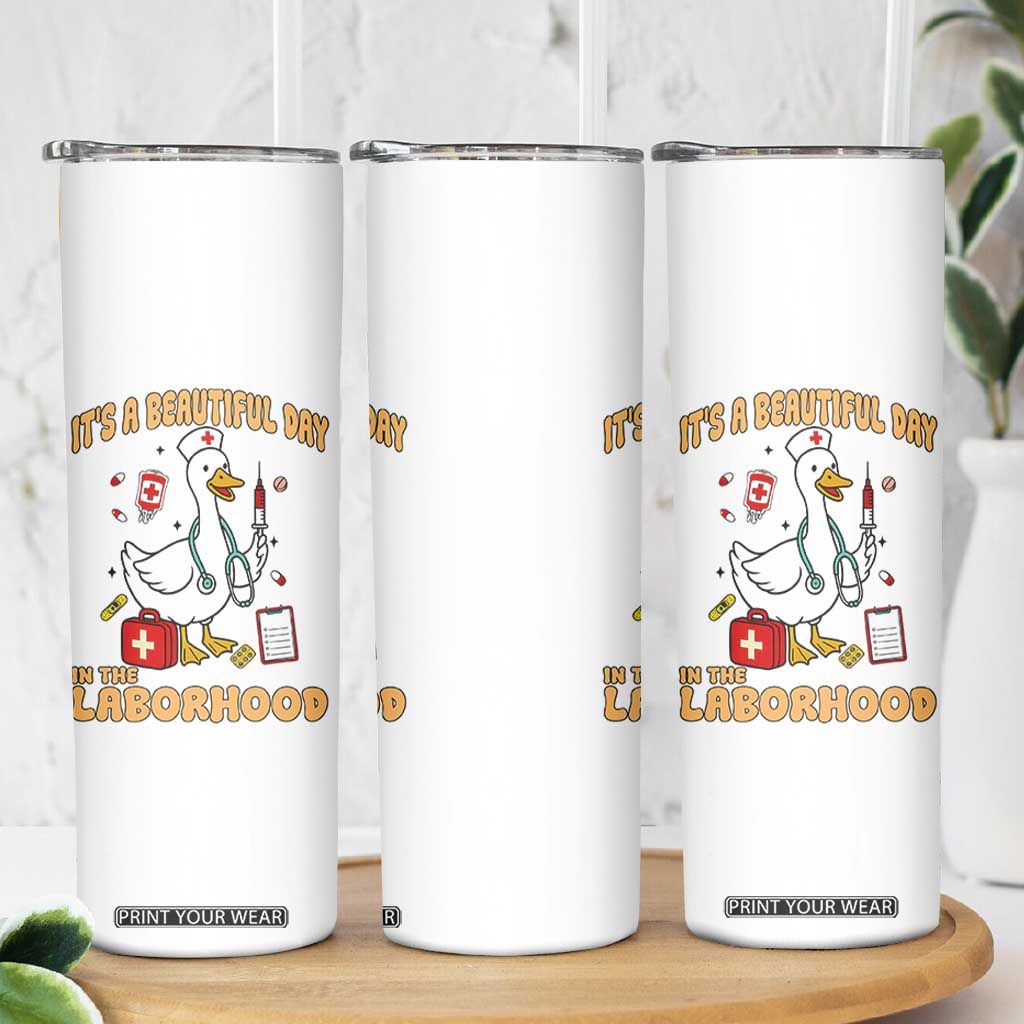 Goose ER Nurse Skinny Tumbler It Is A Beautiful Day In The Laborhood TS14 Print Your Wear