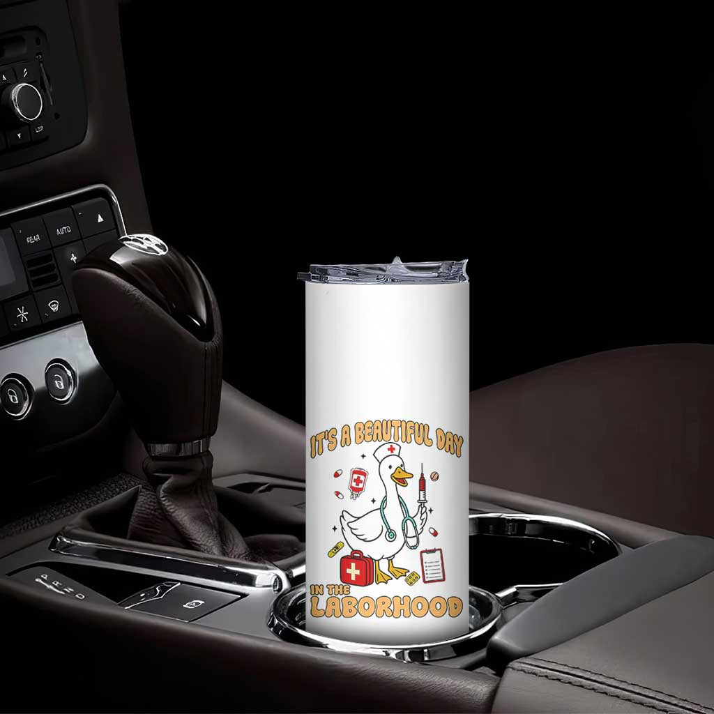 Goose ER Nurse Skinny Tumbler It Is A Beautiful Day In The Laborhood TS14 Print Your Wear