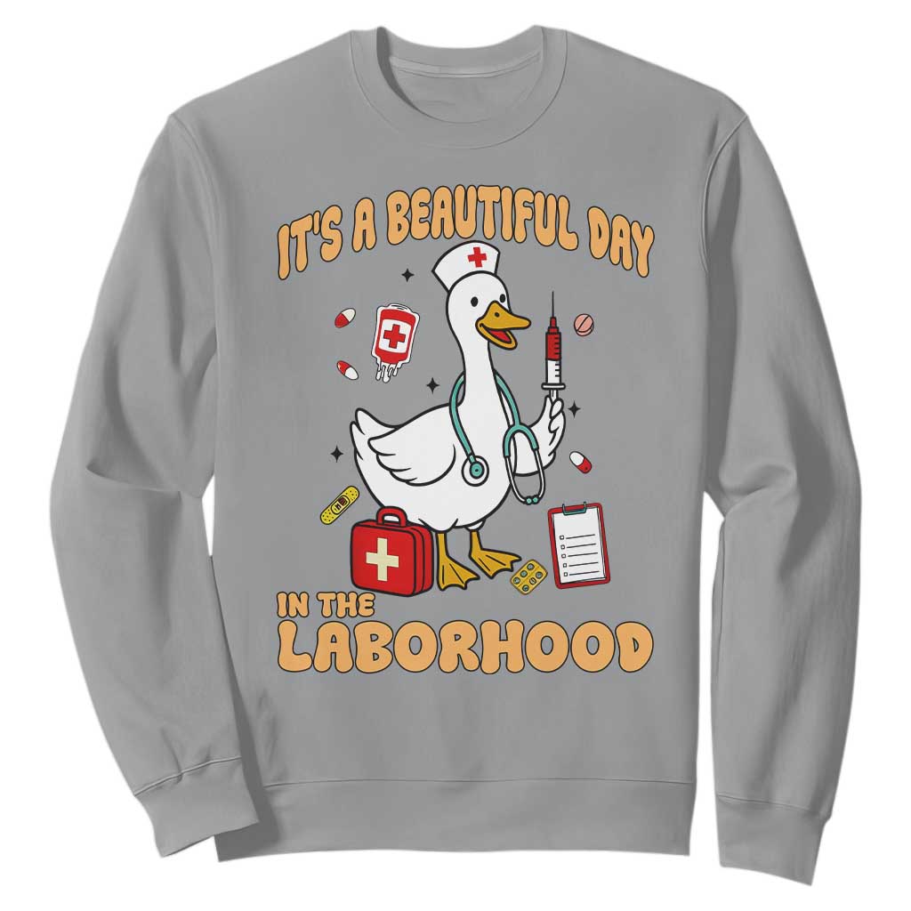 Goose ER Nurse Sweatshirt It Is A Beautiful Day In The Laborhood TS14 Sport Gray Print Your Wear