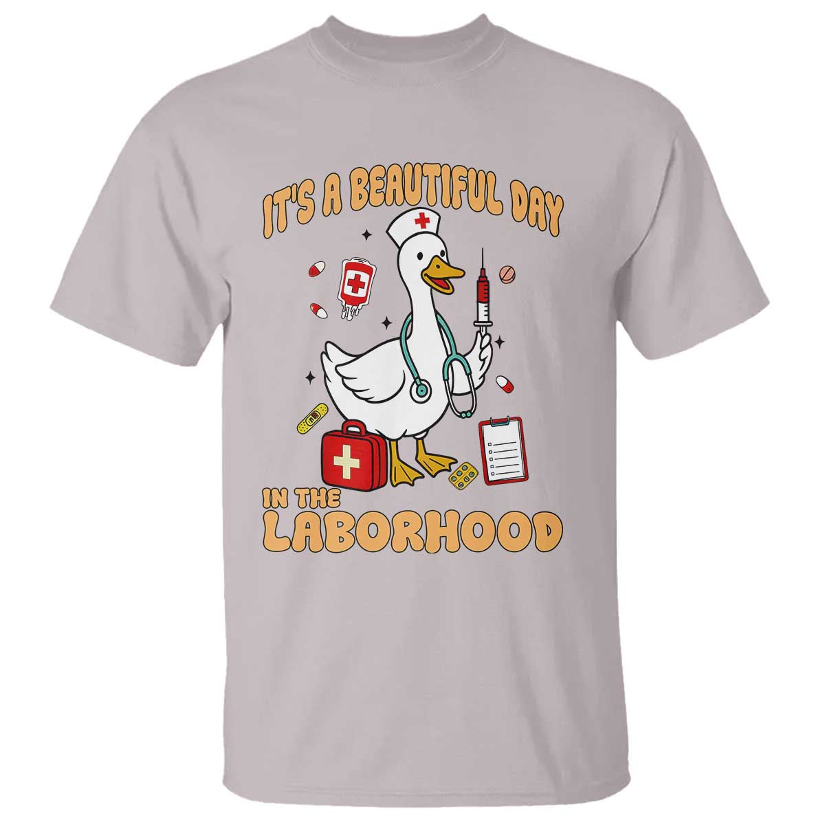 Goose ER Nurse T Shirt It Is A Beautiful Day In The Laborhood TS14 Ice Gray Print Your Wear