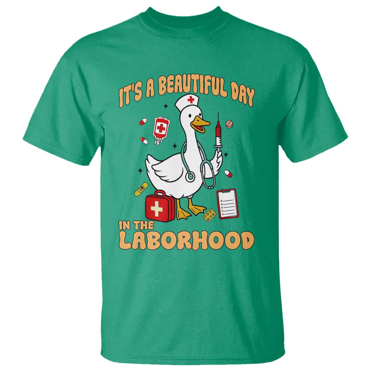 Goose ER Nurse T Shirt It Is A Beautiful Day In The Laborhood TS14 Irish Green Print Your Wear