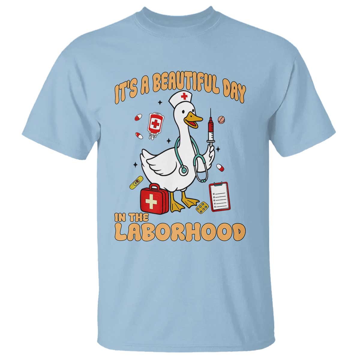 Goose ER Nurse T Shirt It Is A Beautiful Day In The Laborhood TS14 Light Blue Print Your Wear