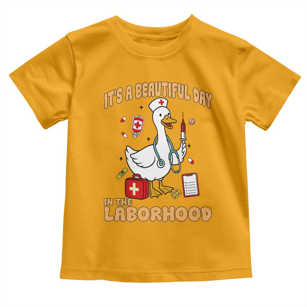 Goose ER Nurse Toddler T Shirt It Is A Beautiful Day In The Laborhood TS14 Gold Print Your Wear