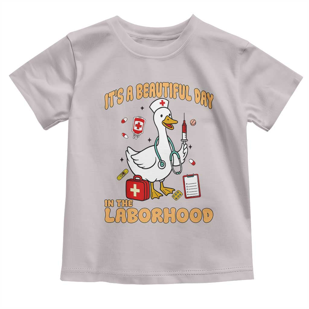Goose ER Nurse Toddler T Shirt It Is A Beautiful Day In The Laborhood TS14 Ice Gray Print Your Wear