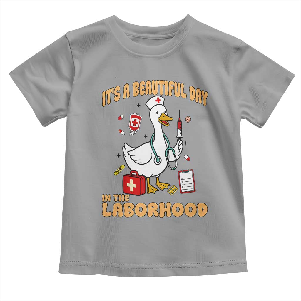 Goose ER Nurse Toddler T Shirt It Is A Beautiful Day In The Laborhood TS14 Sport Gray Print Your Wear