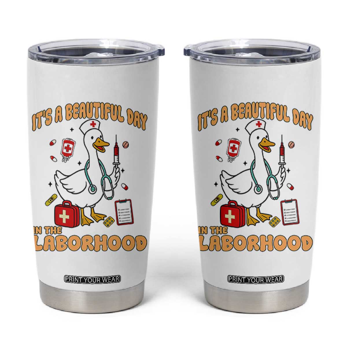 Goose ER Nurse Tumbler Cup It Is A Beautiful Day In The Laborhood TS14 White Print Your Wear