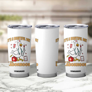 Goose ER Nurse Tumbler Cup It Is A Beautiful Day In The Laborhood TS14 Print Your Wear