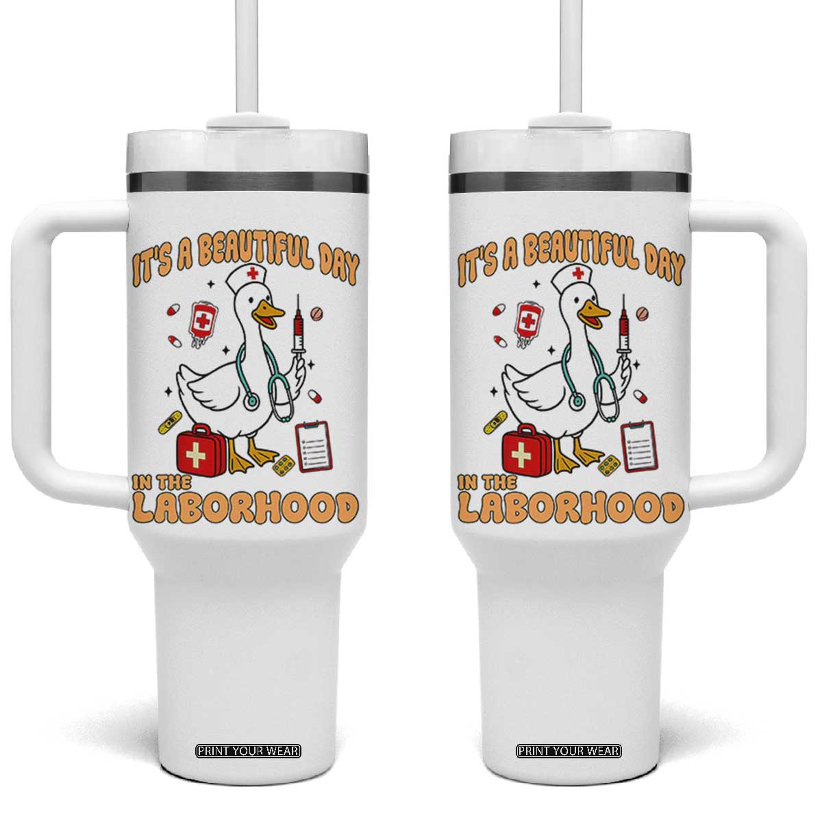 Goose ER Nurse Tumbler With Handle It Is A Beautiful Day In The Laborhood TS14 One Size: 40 oz White Print Your Wear