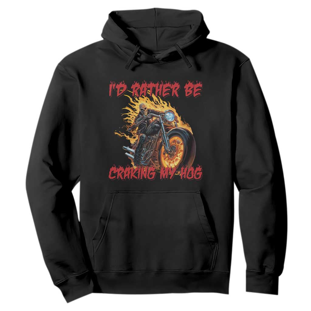 Funny Biker Skeleton Motorcycle Rider Hoodie I Would Rather Be Cranking My Hog TS14 Black Print Your Wear