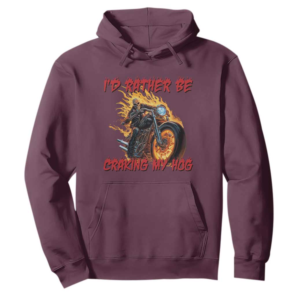 Funny Biker Skeleton Motorcycle Rider Hoodie I Would Rather Be Cranking My Hog TS14 Maroon Print Your Wear