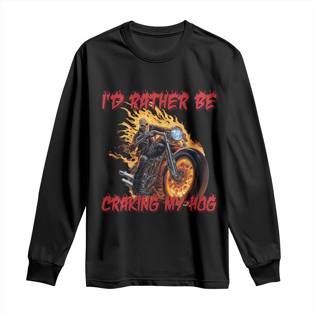 Funny Biker Skeleton Motorcycle Rider Long Sleeve Shirt I Would Rather Be Cranking My Hog TS14 Black Print Your Wear