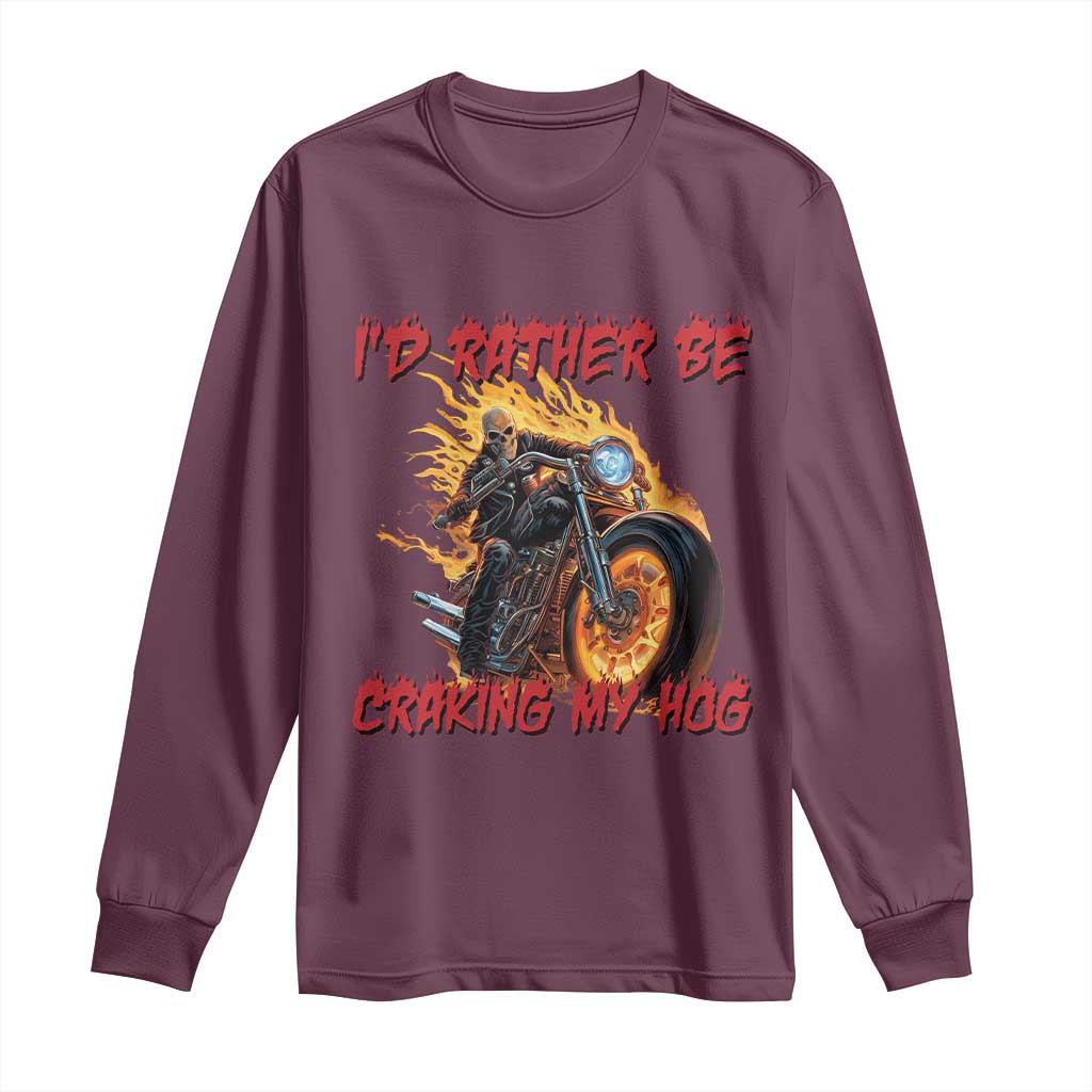 Funny Biker Skeleton Motorcycle Rider Long Sleeve Shirt I Would Rather Be Cranking My Hog TS14 Maroon Print Your Wear