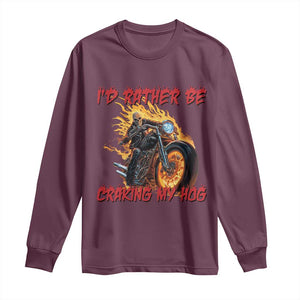 Funny Biker Skeleton Motorcycle Rider Long Sleeve Shirt I Would Rather Be Cranking My Hog TS14 Maroon Print Your Wear