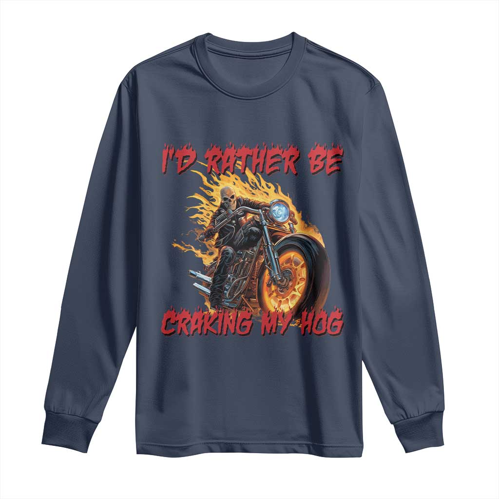 Funny Biker Skeleton Motorcycle Rider Long Sleeve Shirt I Would Rather Be Cranking My Hog TS14 Navy Print Your Wear