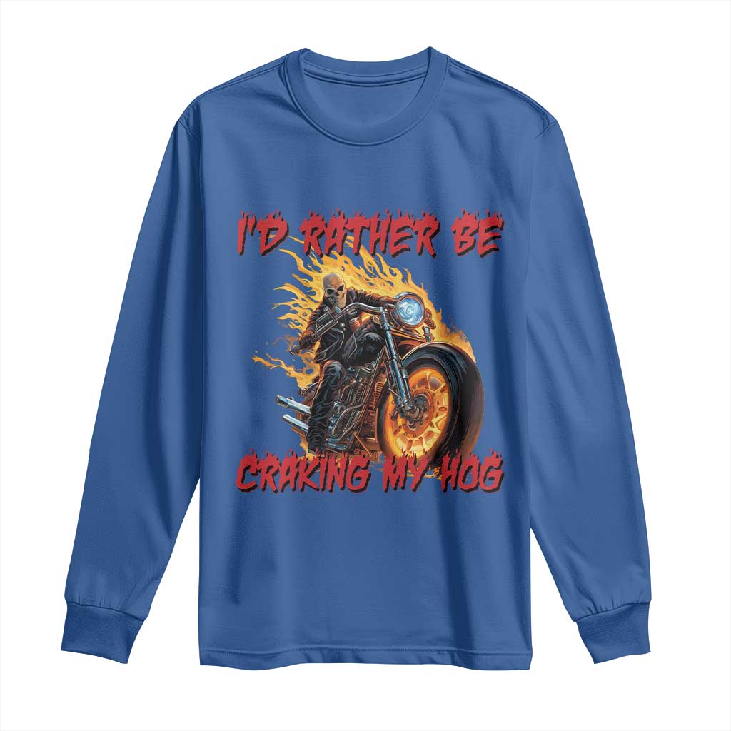 Funny Biker Skeleton Motorcycle Rider Long Sleeve Shirt I Would Rather Be Cranking My Hog TS14 Royal Blue Print Your Wear