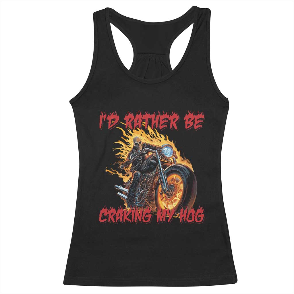 Funny Biker Skeleton Motorcycle Rider Racerback Tank Top I Would Rather Be Cranking My Hog TS14 Black Print Your Wear