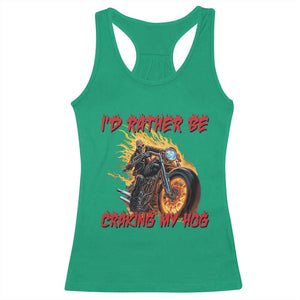Funny Biker Skeleton Motorcycle Rider Racerback Tank Top I Would Rather Be Cranking My Hog TS14 Irish Green Print Your Wear