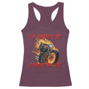Funny Biker Skeleton Motorcycle Rider Racerback Tank Top I Would Rather Be Cranking My Hog TS14 Maroon Print Your Wear