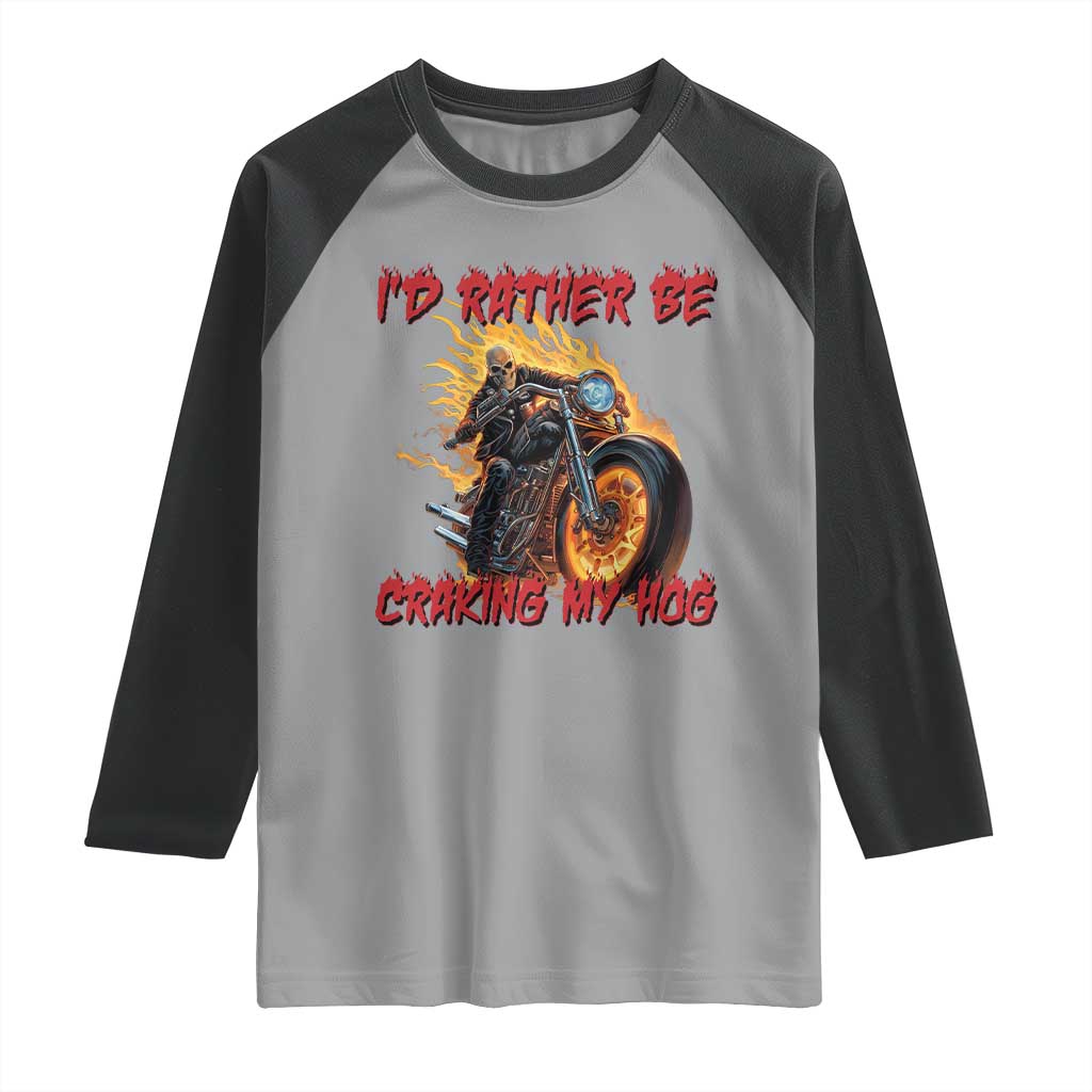 Funny Biker Skeleton Motorcycle Rider Raglan Shirt I Would Rather Be Cranking My Hog TS14 Sport Gray Black Print Your Wear