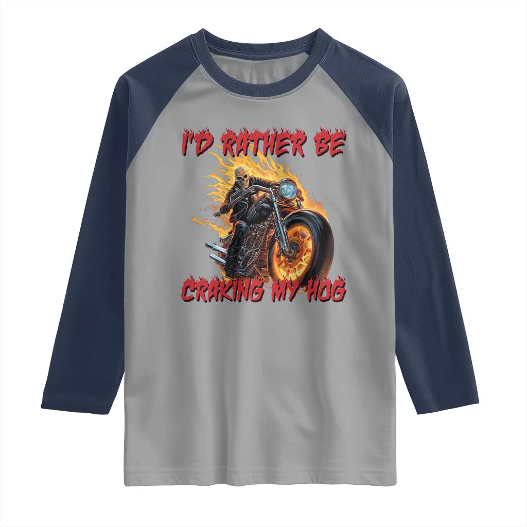 Funny Biker Skeleton Motorcycle Rider Raglan Shirt I Would Rather Be Cranking My Hog TS14 Sport Gray Navy Print Your Wear