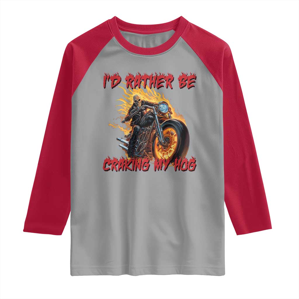 Funny Biker Skeleton Motorcycle Rider Raglan Shirt I Would Rather Be Cranking My Hog TS14 Sport Gray Red Print Your Wear