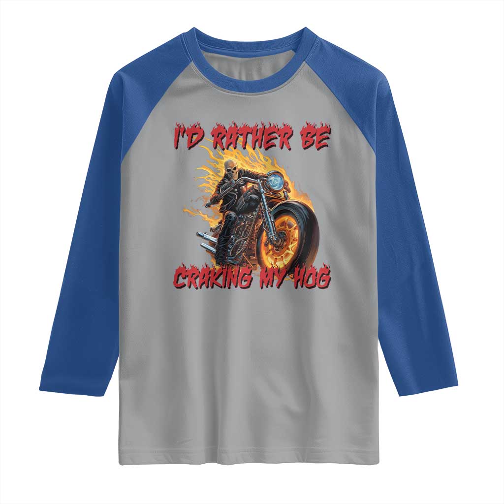 Funny Biker Skeleton Motorcycle Rider Raglan Shirt I Would Rather Be Cranking My Hog TS14 Sport Gray Royal Print Your Wear