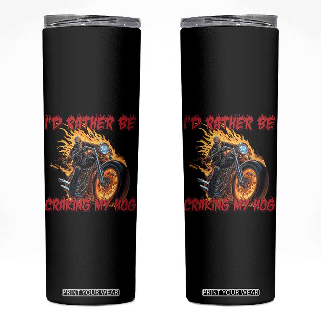 Funny Biker Skeleton Motorcycle Rider Skinny Tumbler I Would Rather Be Cranking My Hog TS14 Black Print Your Wear