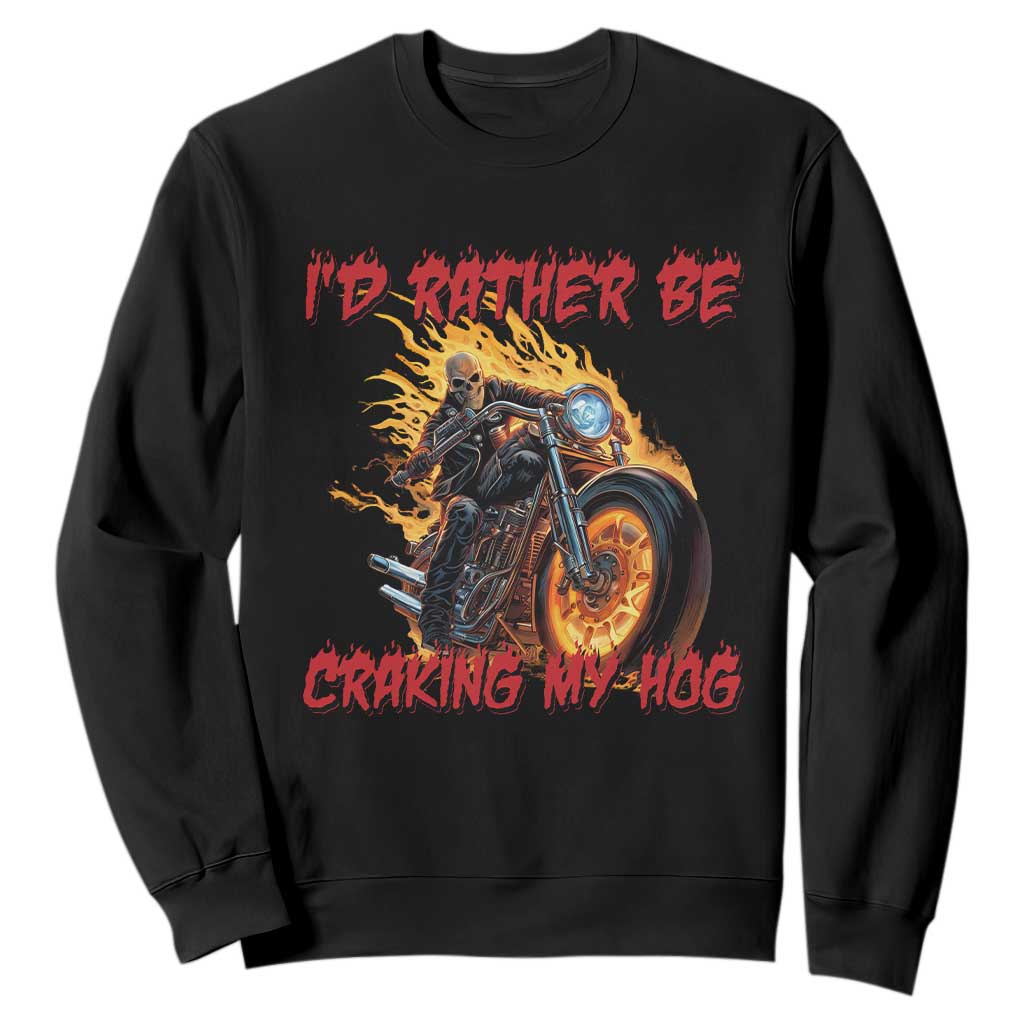 Funny Biker Skeleton Motorcycle Rider Sweatshirt I Would Rather Be Cranking My Hog TS14 Black Print Your Wear
