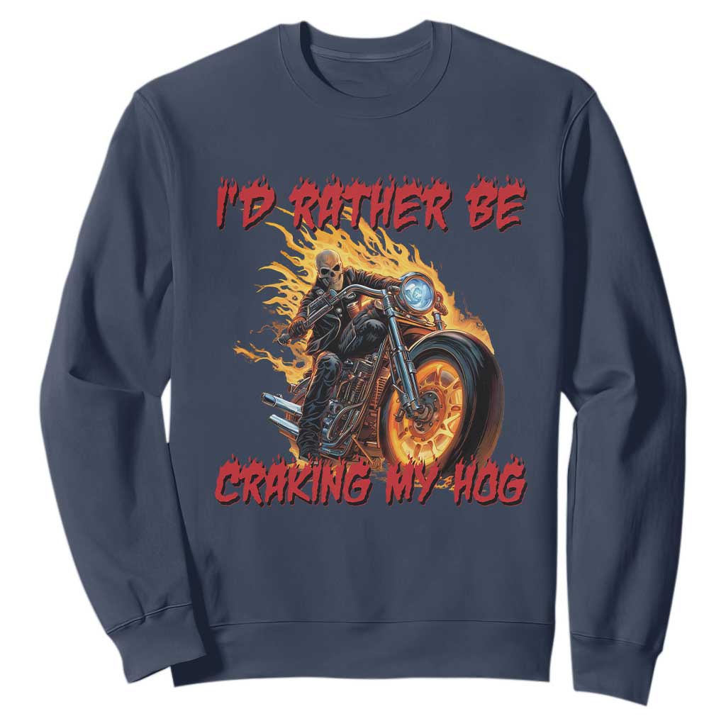 Funny Biker Skeleton Motorcycle Rider Sweatshirt I Would Rather Be Cranking My Hog TS14 Navy Print Your Wear