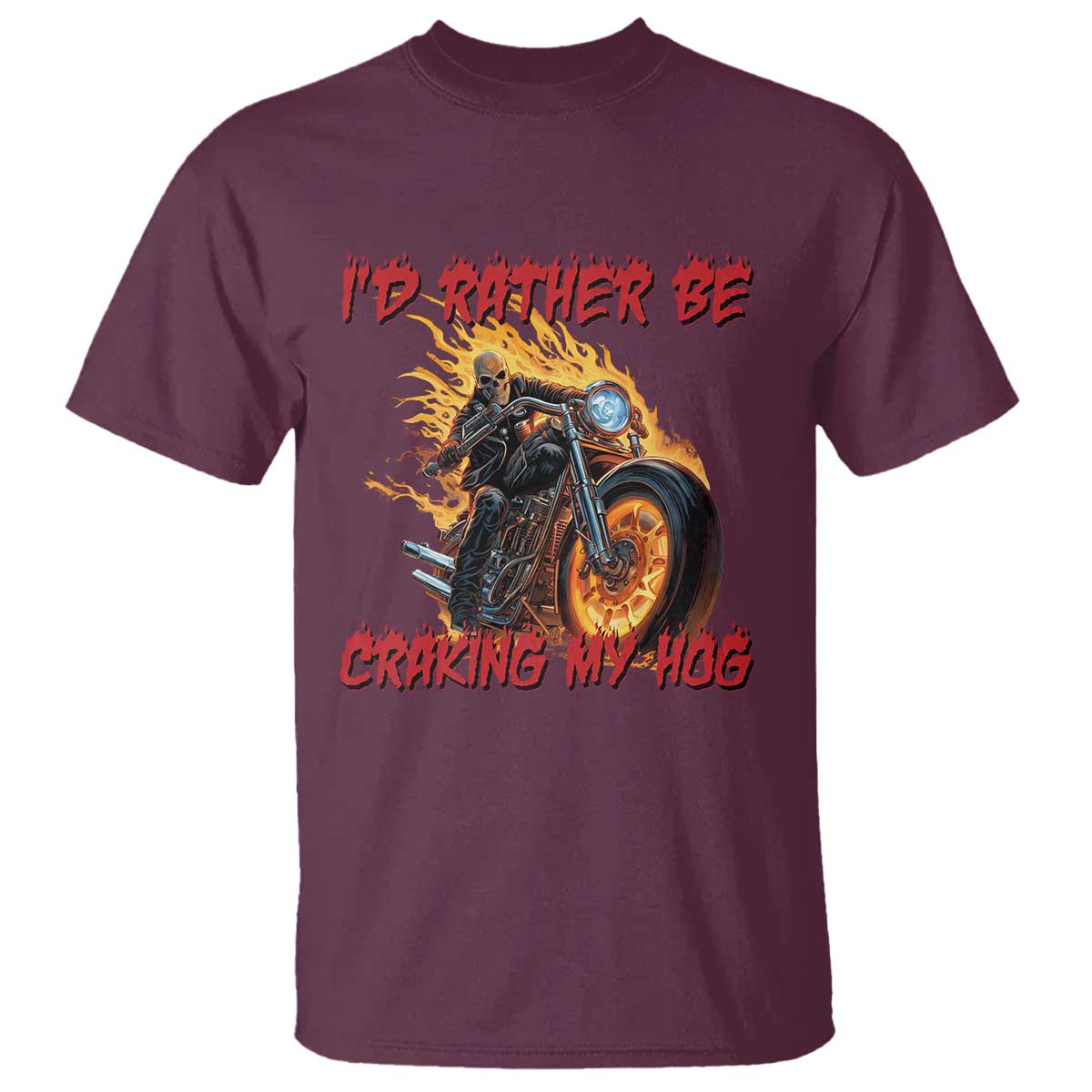 Funny Biker Skeleton Motorcycle Rider T Shirt I Would Rather Be Cranking My Hog TS14 Maroon Print Your Wear