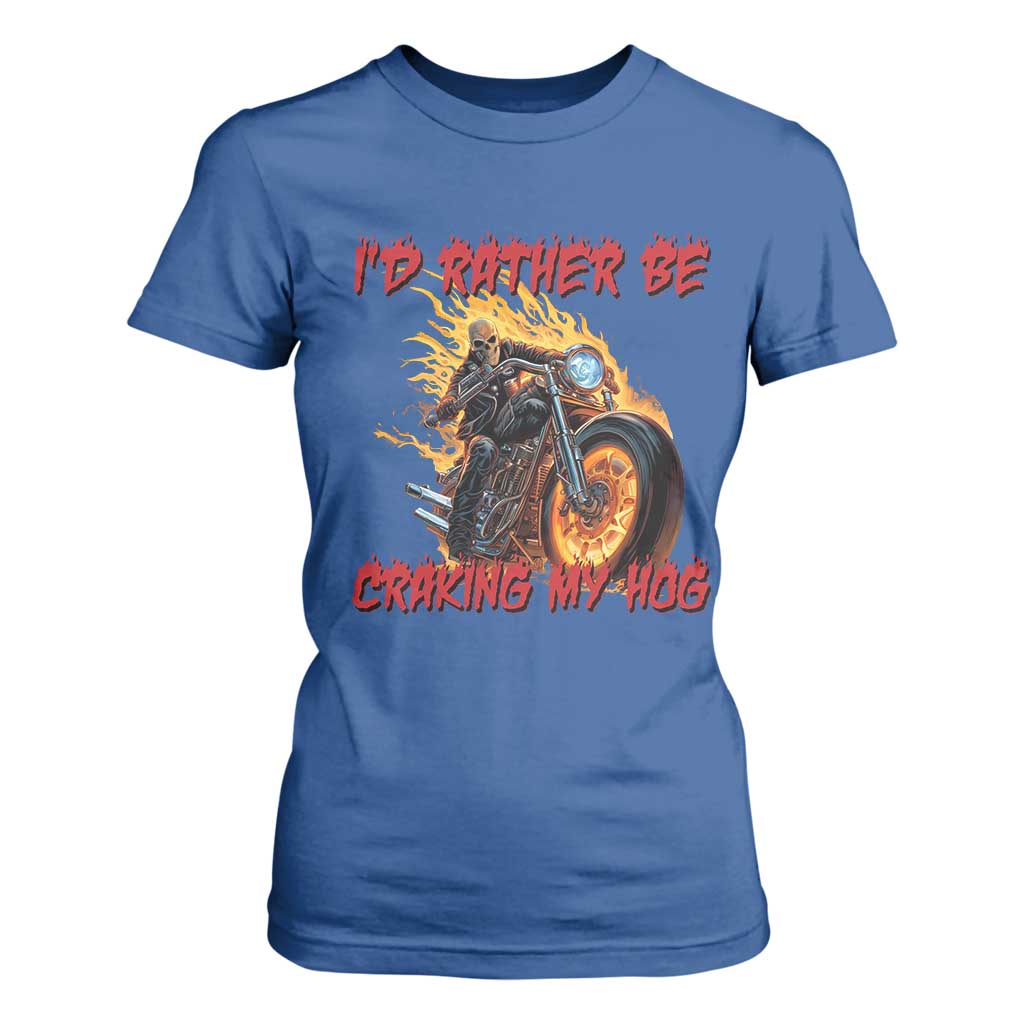 Funny Biker Skeleton Motorcycle Rider T Shirt For Women I Would Rather Be Cranking My Hog TS14 Royal Blue Print Your Wear