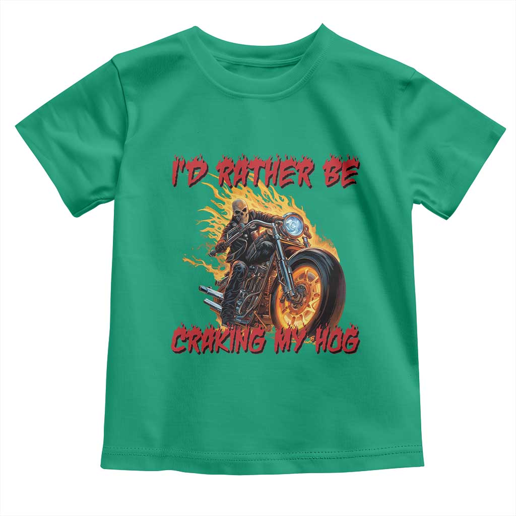 Funny Biker Skeleton Motorcycle Rider Toddler T Shirt I Would Rather Be Cranking My Hog TS14 Irish Green Print Your Wear