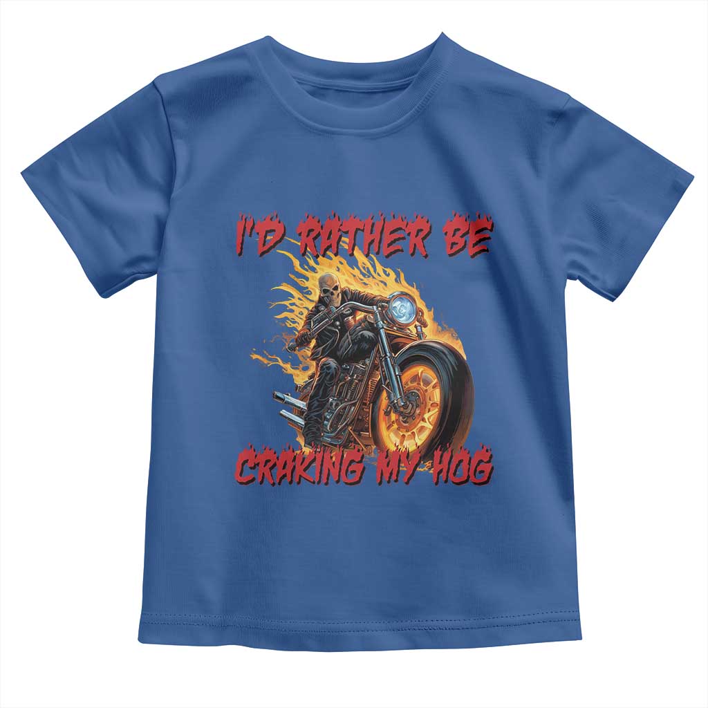 Funny Biker Skeleton Motorcycle Rider Toddler T Shirt I Would Rather Be Cranking My Hog TS14 Royal Blue Print Your Wear