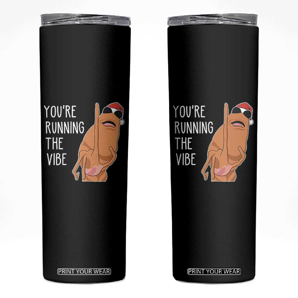Marcus The Worm Robert Meme Christmas Skinny Tumbler You Are Running The Vibe TS14 Black Print Your Wear